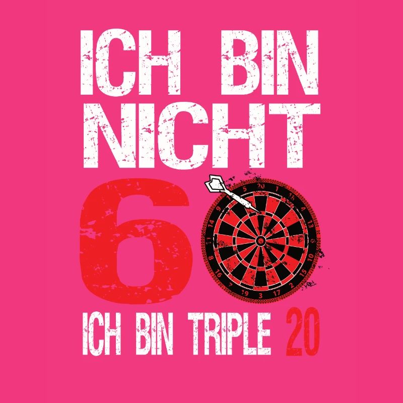 Ich bin nicht 60 ich bin triple 20