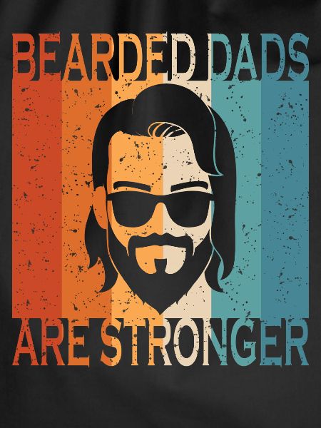 Bearded Dads Are Sronger