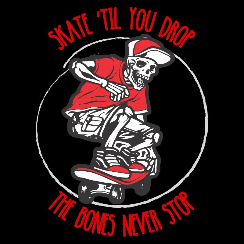 Skate 'til you drop - the bones never stop #2