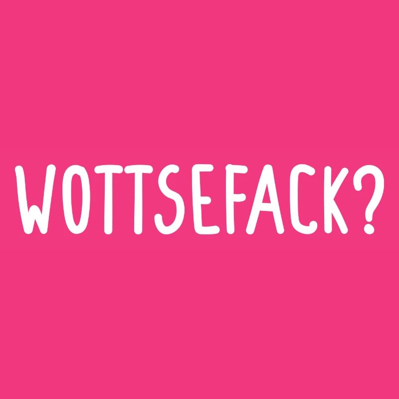 Wottsefack?