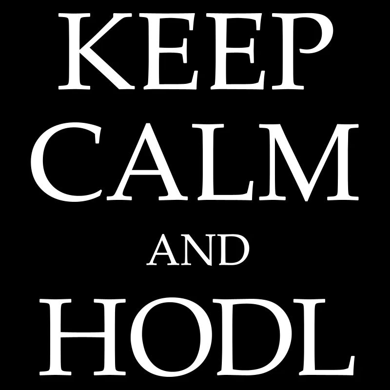 KEEP CALM AND HODL!