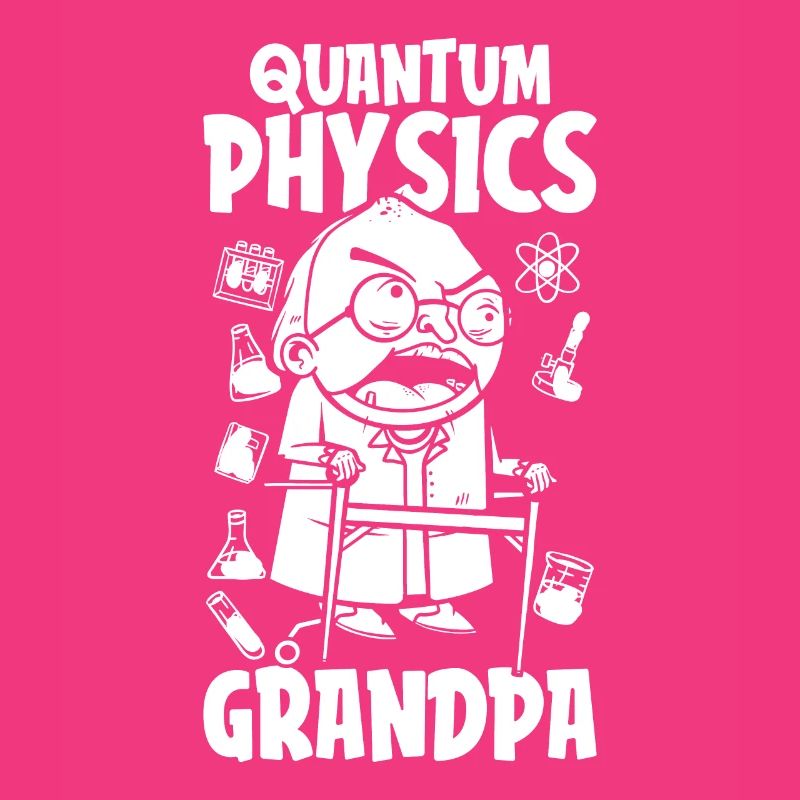 Physics Physicist Grandpa Quantum Physics