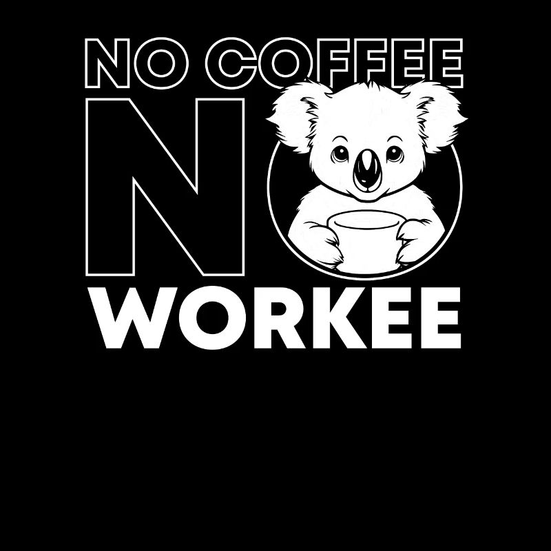 Café Café Koala Bear Pas de café Pas de Workee