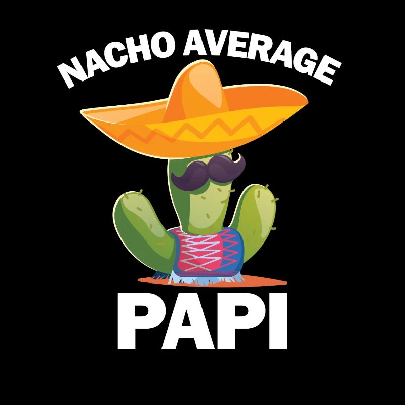 Nacho durchschnittlich Papi Cinco de Mayo Nacho Du