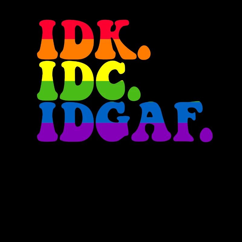 IDK IDC IDGAF