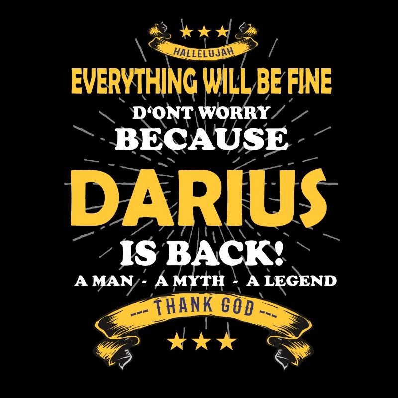 Everything will be fine Darius Is back