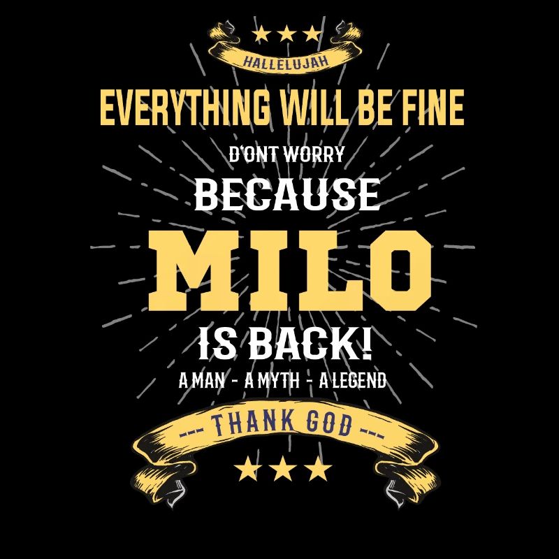 Everything will be fine Milo Is back