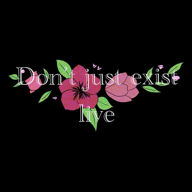 Don't just exist live