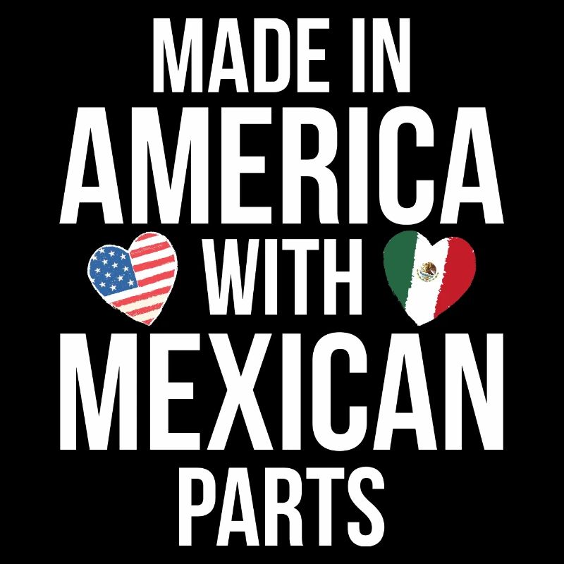 MADE IN AMERICA MIT MEXIKANISCHEN TEILEN