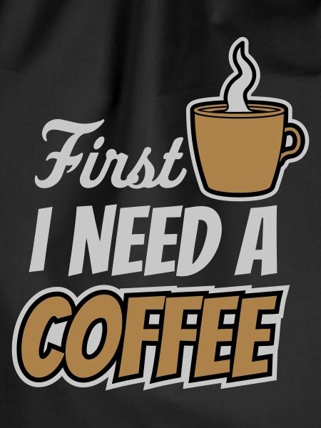 Fist I need Coffee