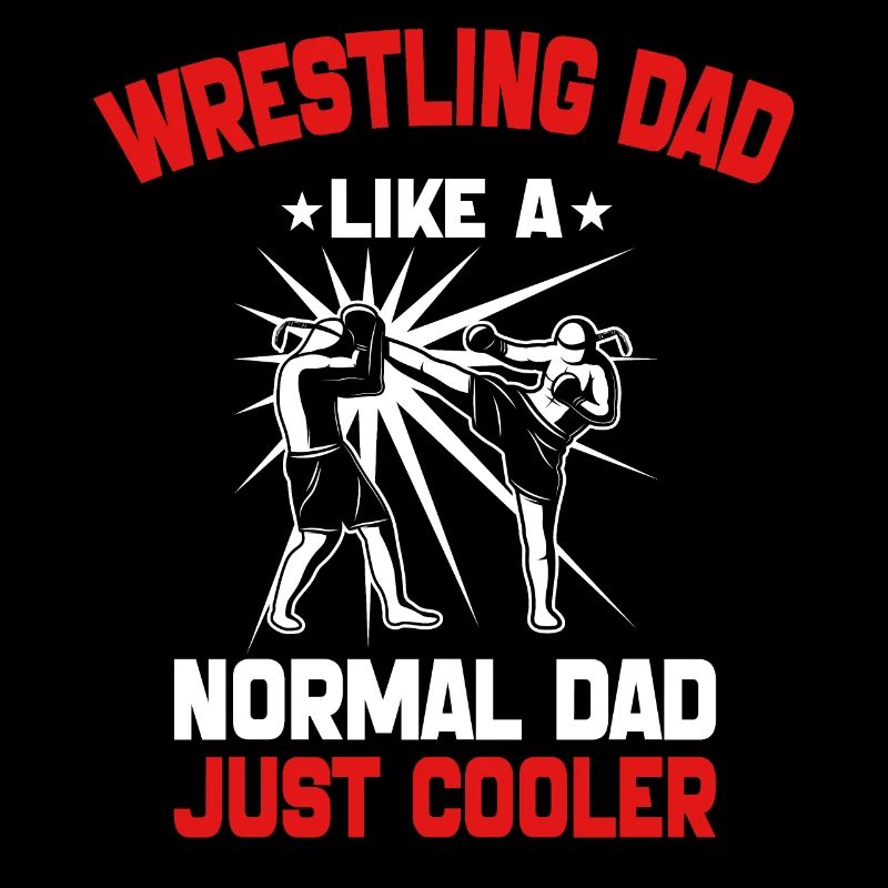 Wrestling Dad Like a Normal Dad Just Cooler