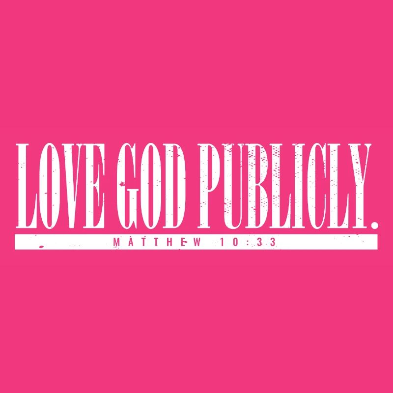Love God Publicly Bible Scripture Jesus Believer