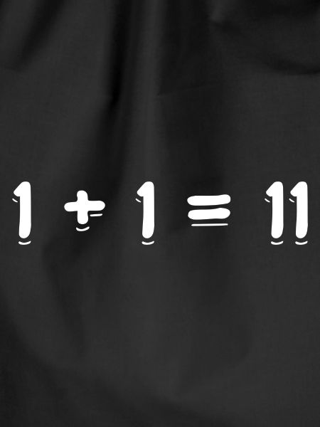 1 + 1 = 11