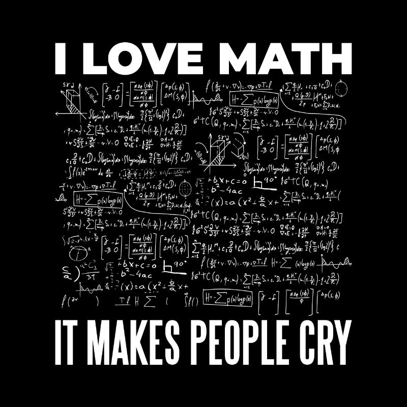 I love Mathematics Mathematicians Calculation Formulas