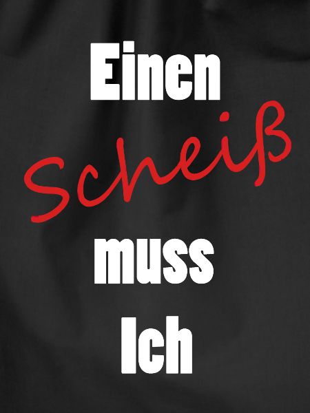 Einen Scheiß muss Ich