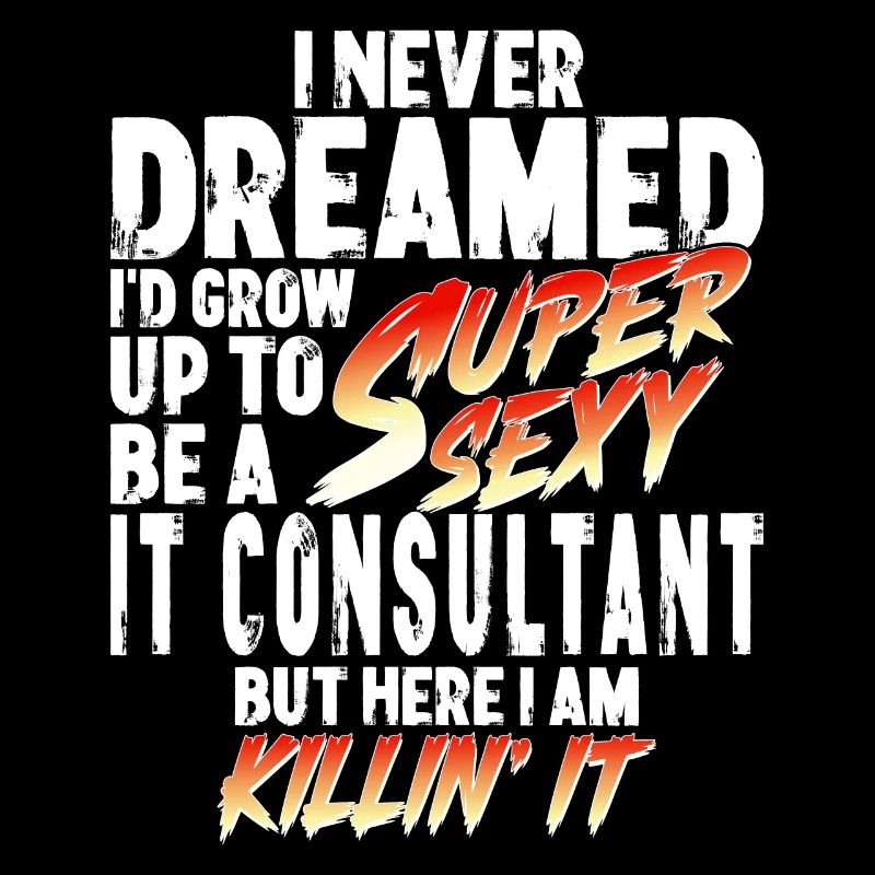 Super Sexy IT Consultant IT Consulting Gift