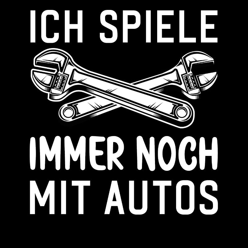 Ich spiele immer noch mit Autos KFZ Auto Sprüche