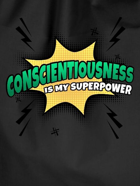 Conscientiousness is my superpower