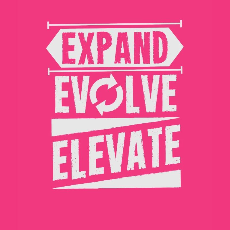 Expand - Evolve - Elevate