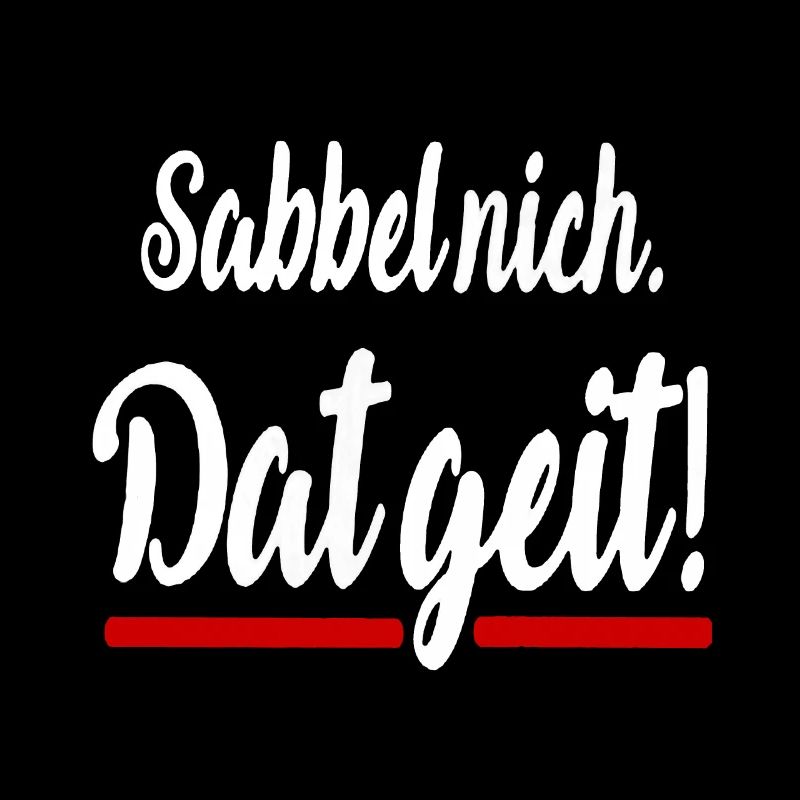 Sabbel nich dat geit Plattdeutsch lustige Sprüche