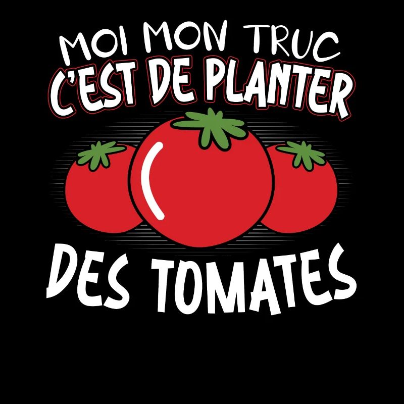 Moi Mon Truc C'est De Planter Des Tomates