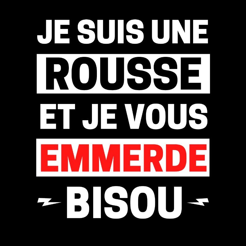 Je suis une rousse et je vous emmerde BISOU