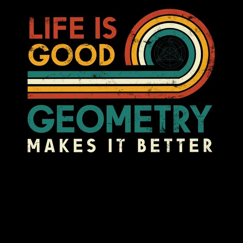 Life is good geometry makes it better