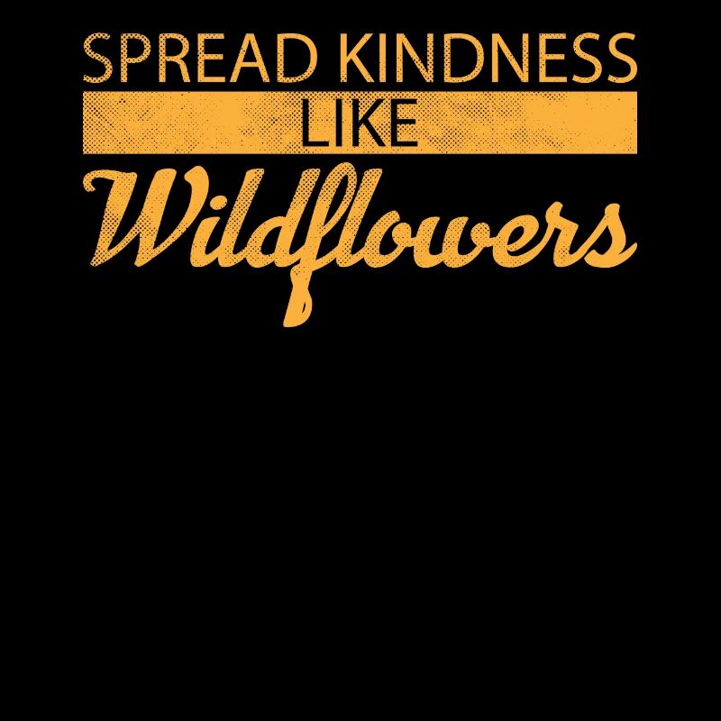 Spread Kindness Like Wildflowers