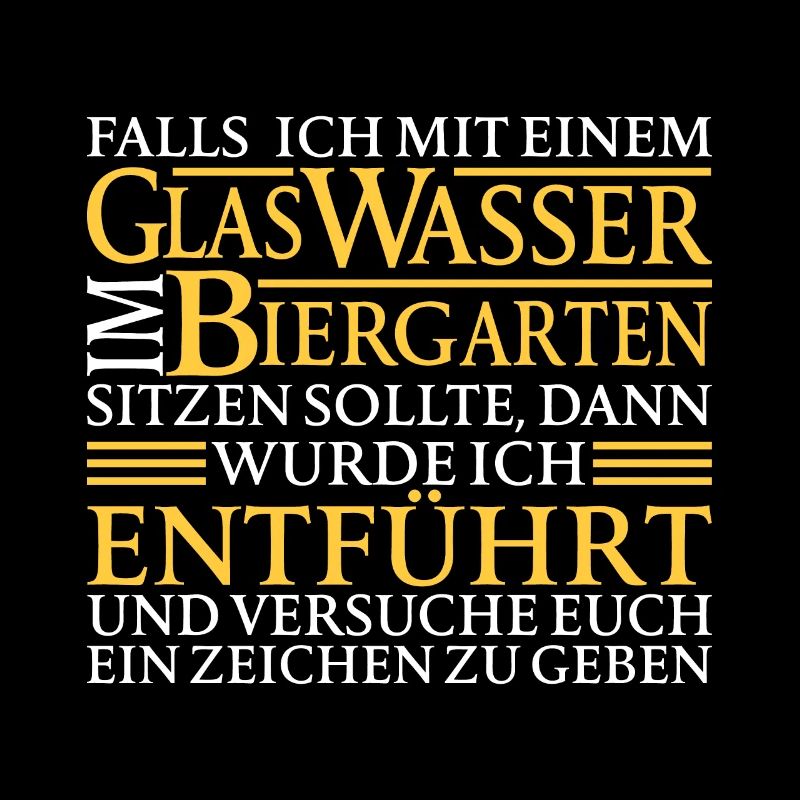 Mit Wasser im Biergarten Fun Bier Bierspruch