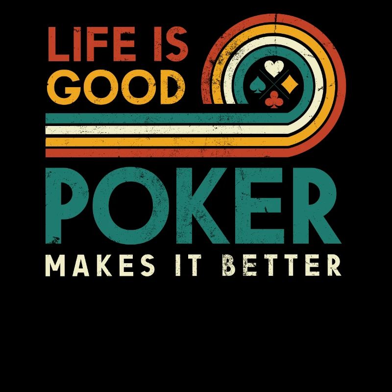 Life is a good poker makes it better