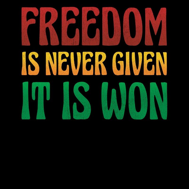 Freedom is never given, it is given for the