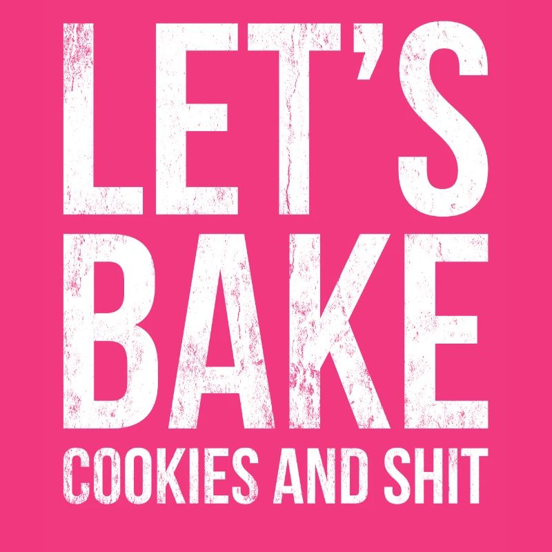 Lass Uns Kekse Backen Und Scheiße Für Bäcker Oder