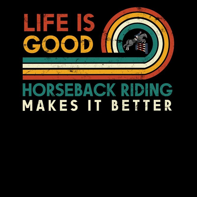 Life is good riding makes it better