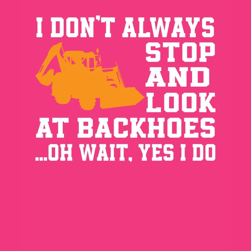 Funny backhoe loader saying