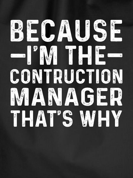Funny construction manager saying