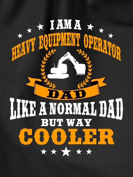 Excavator driver dad