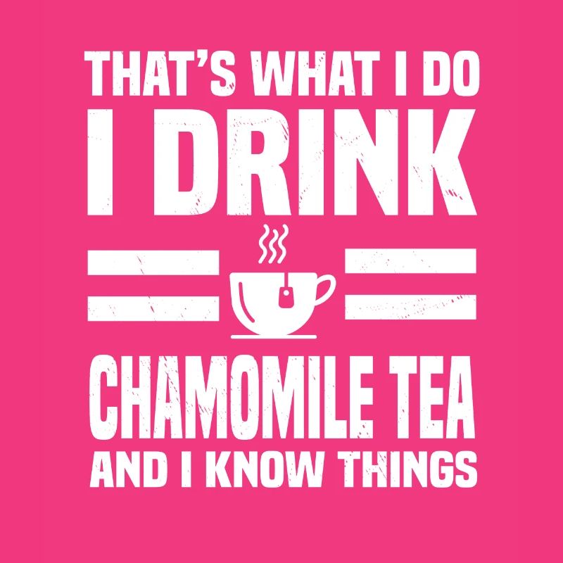 Funny chamomile tea lover saying