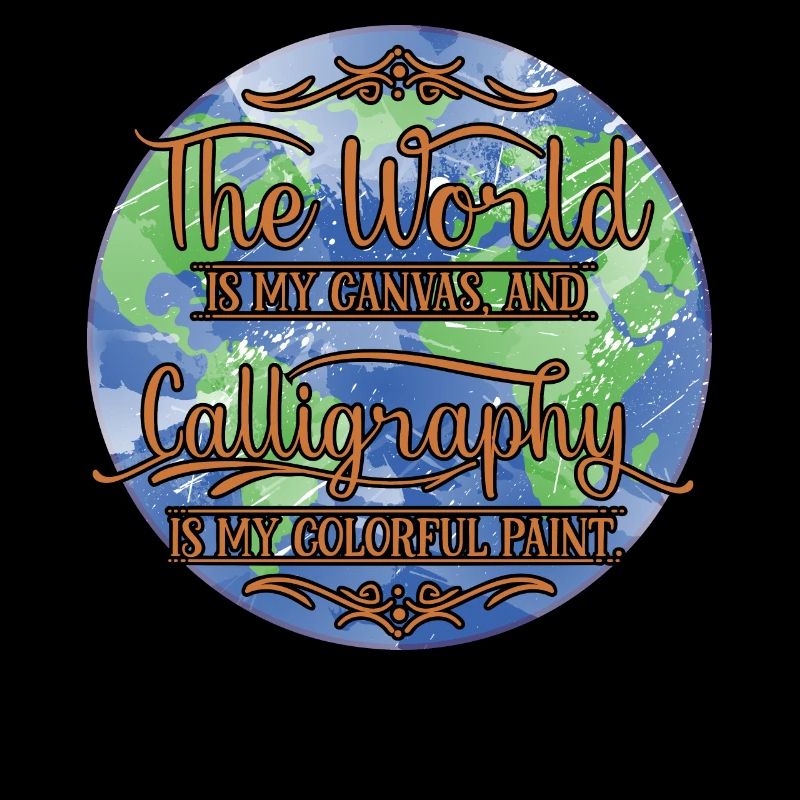 world is my canvas, and calligraphy is my paint