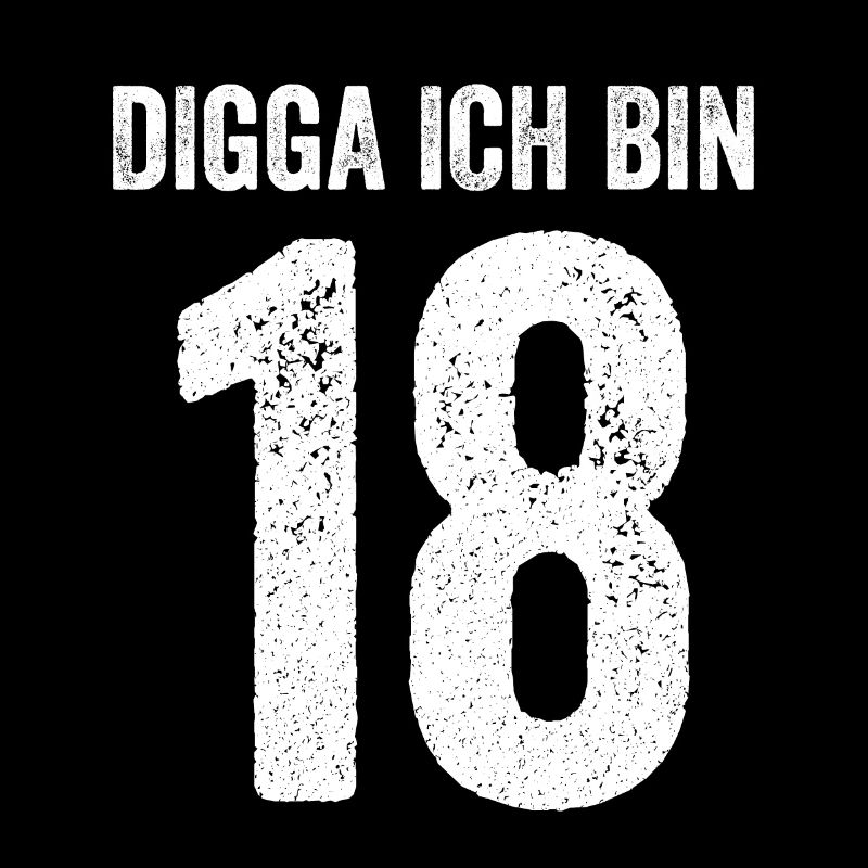 Digga ich bin 18 Mädchen Junge 18. Geburtstag