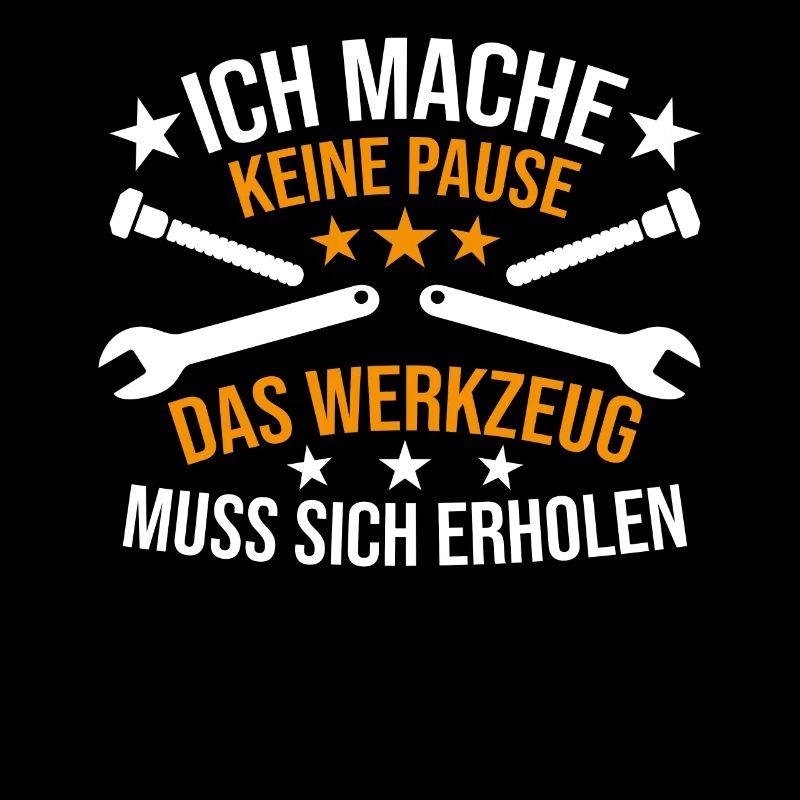 Ich mache keine Pause Das Werkzeug Spruch
