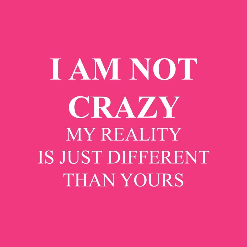 I'm not crazy