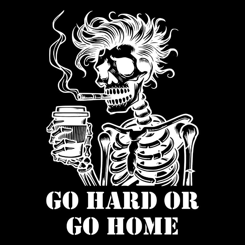 Go Hard or go Home