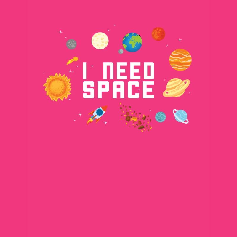I NEED SPACE ASTRONAUT PLANET SPACE GIFT