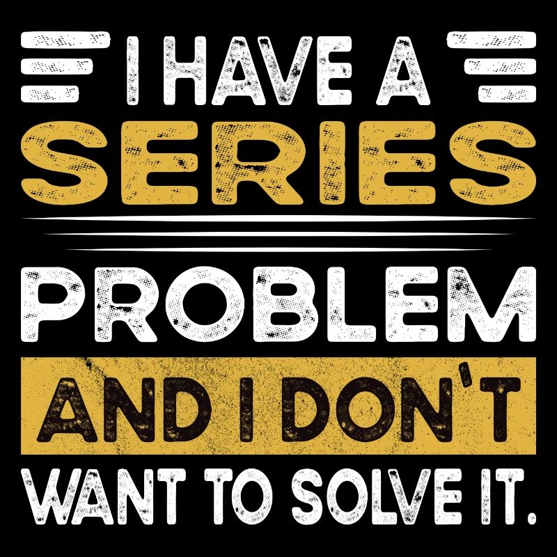 Watching series is my hobby
