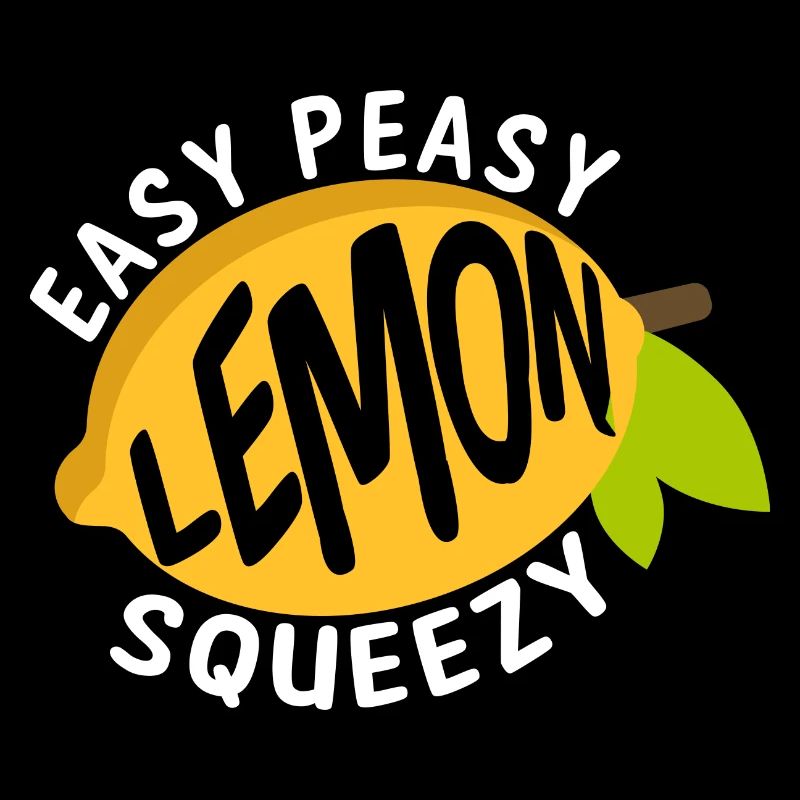Easy Peasy Lemon Squeezy Funny Saying