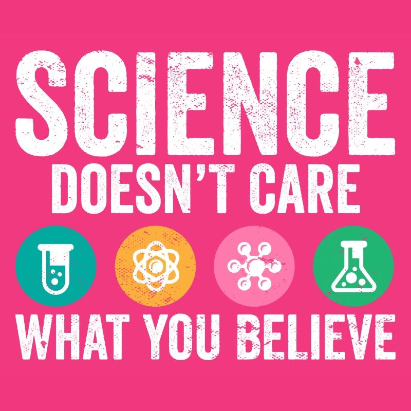 Jeu de mots scientifique La science ne se soucie pas de ce que vous croyez