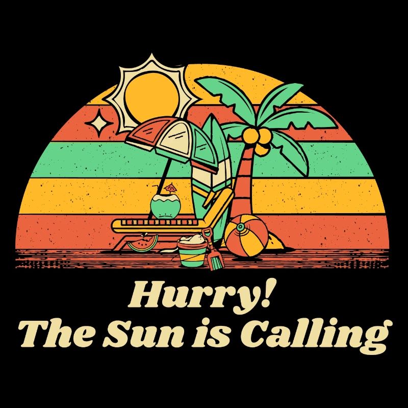 Hurry! The Sun is Calling Summer Trip Tropical