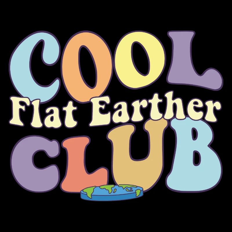 Cool Flat Earther Club Conspiracy Theory Earth Is