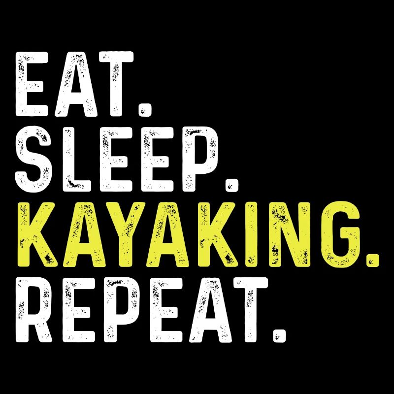 Eat Sleep Kayaking Repeat