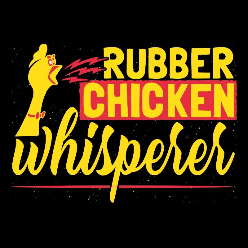 Rubber Chicken Whisperer